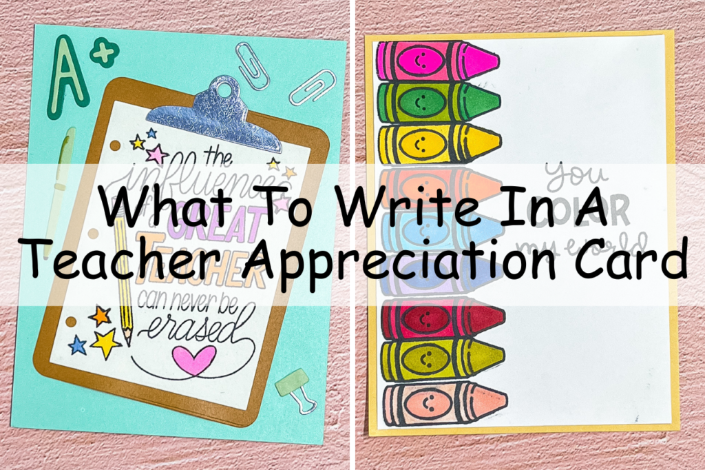 what to write in a teacher appreciation card
