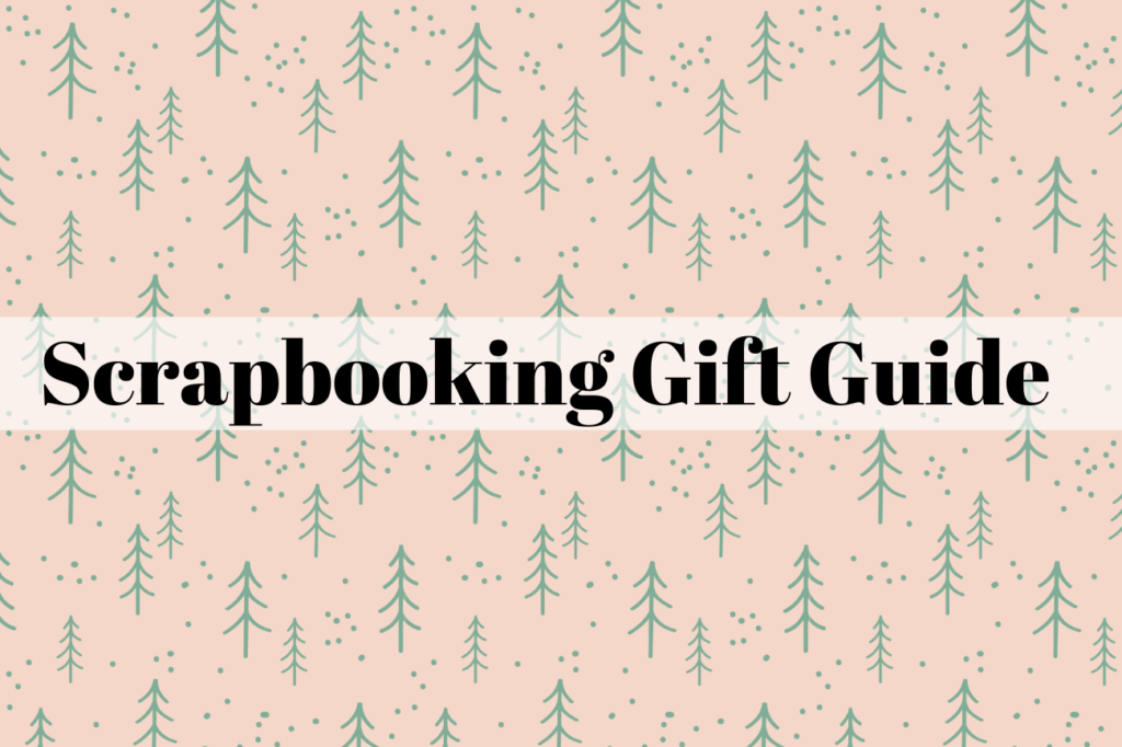 scrapbooking gift guide